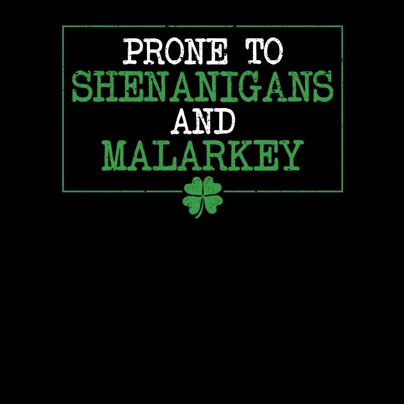 Prone to & Malarkey Fun Clovers St.