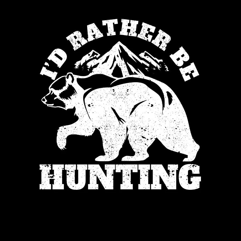 I'd rather hunt bears Cool bear hunter