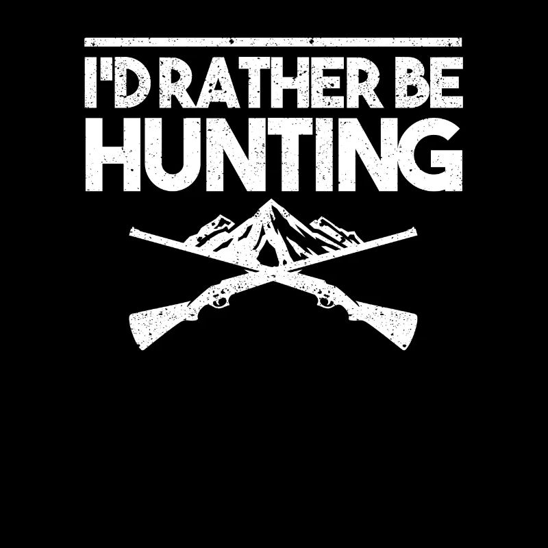 Hunting Design for Hunter Deer I would rather hunt