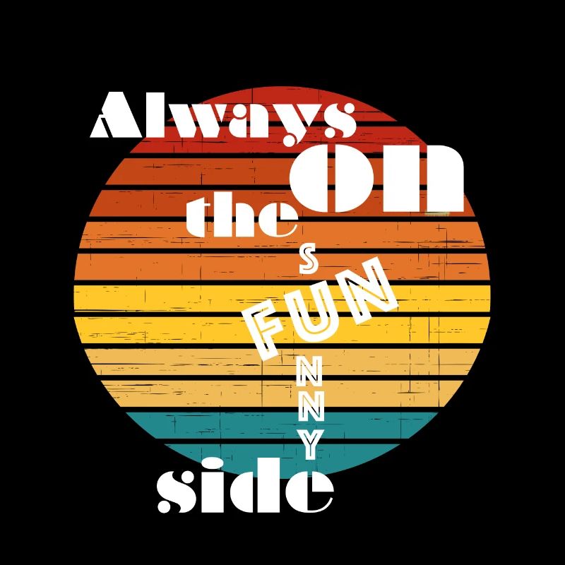 Always on the sunny side. Always on the fun side.