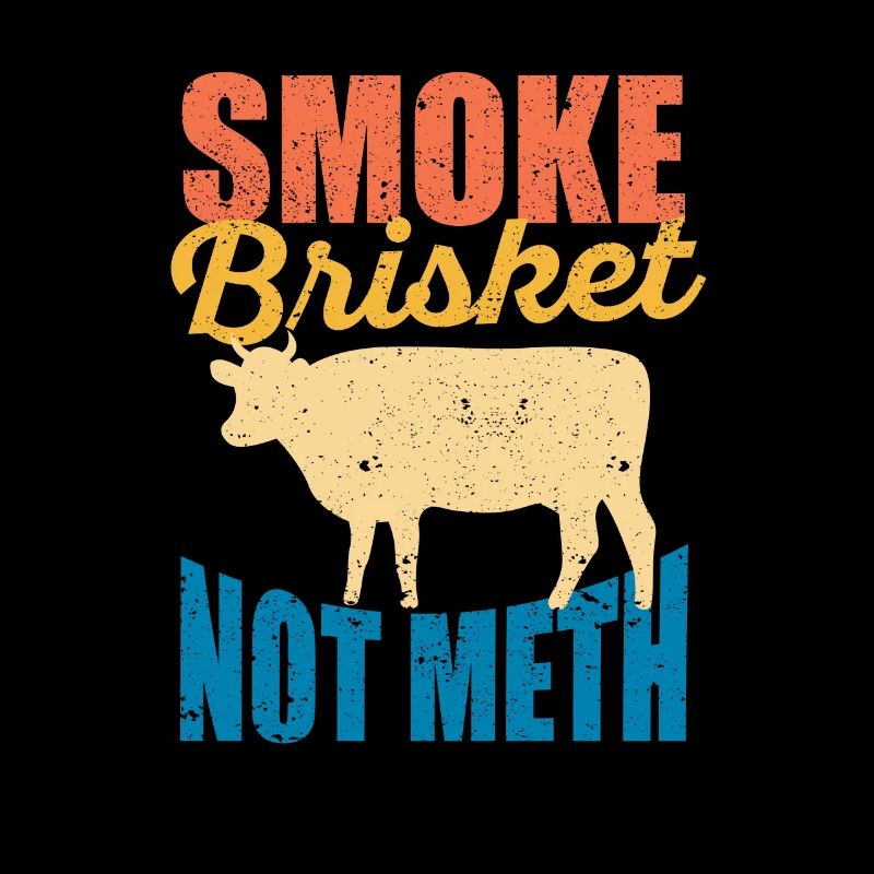 Smoke Brisket Not Meth Funny BBQ Lover Smoker