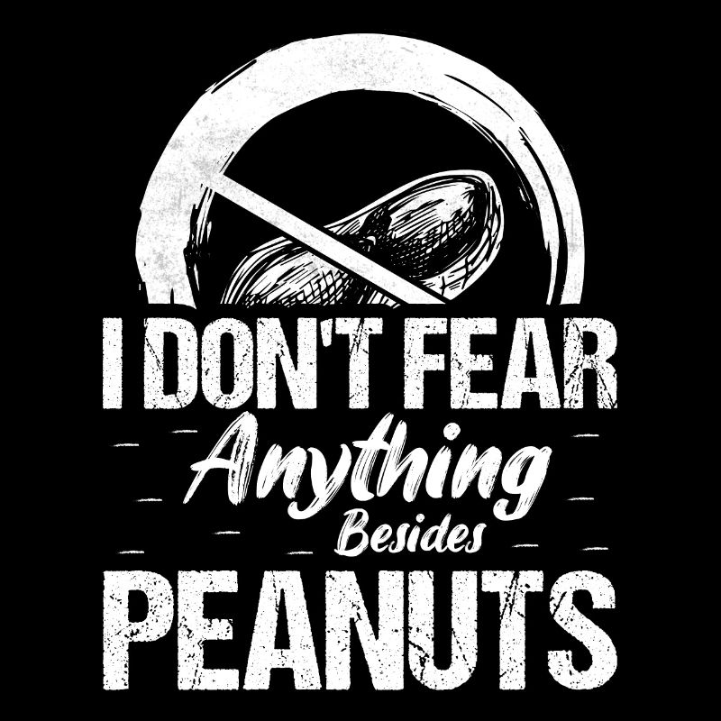 I Don't Fear Anything Besides Peanuts Nut Allergic
