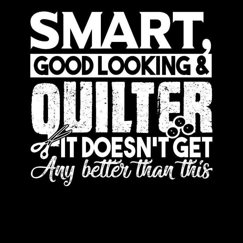 Quilting Smart Good Looking Quilter