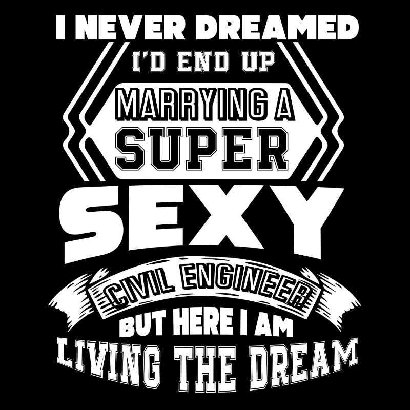 Marrying A Super Sexy Civil Engineer