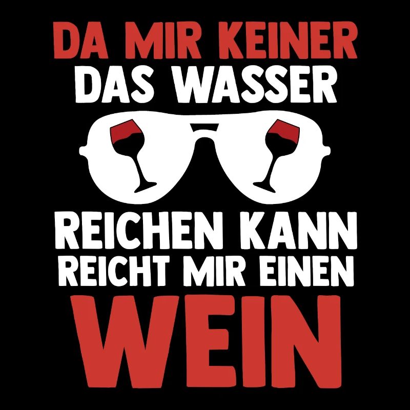 Da mir keiner das Wasser reichen kann reicht mir e