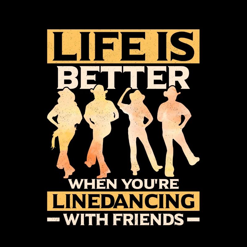Life Is Better When You're Linedancing Western Cou
