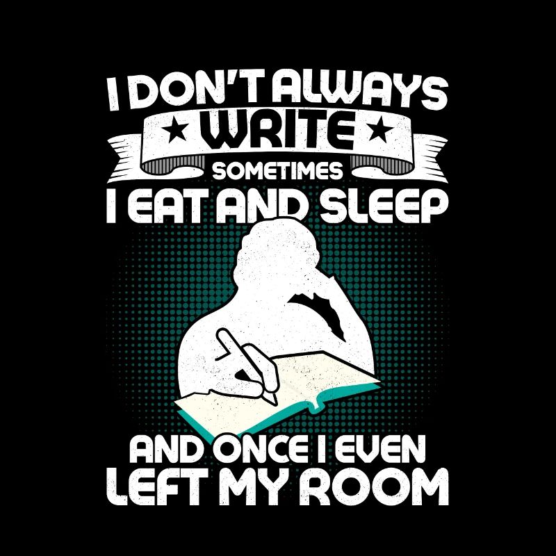 I Don't Always Write Sometimes I Eat Writer Autho