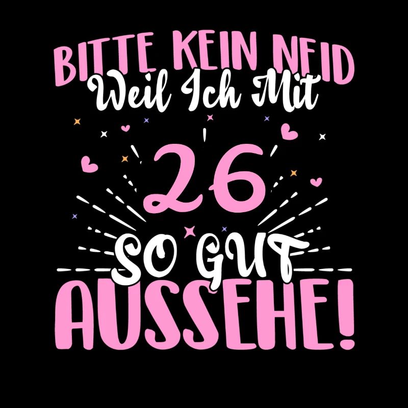 Bitte kein Neid weil ich mit 26 so gut aussehe!