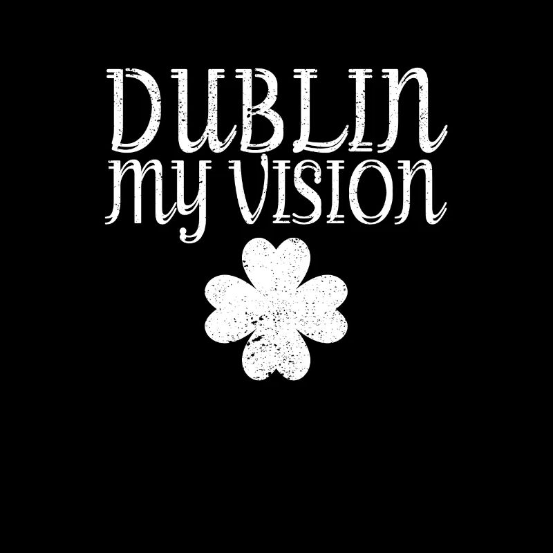 Dublin My Vision Irish Roots Ireland Pride