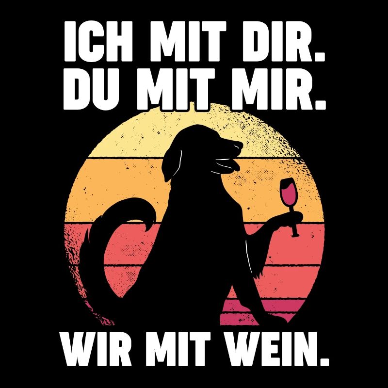 Hund Ich Mit Dir Du Mit Mir Wir Mit Wein