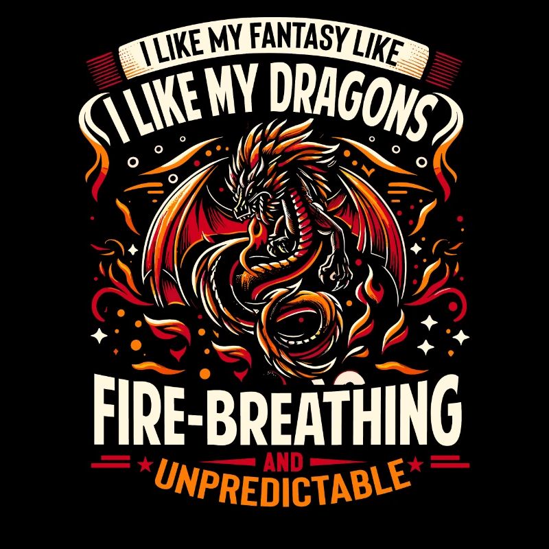 I Like FANTASY - Like my DRAGONS - Unpredictable