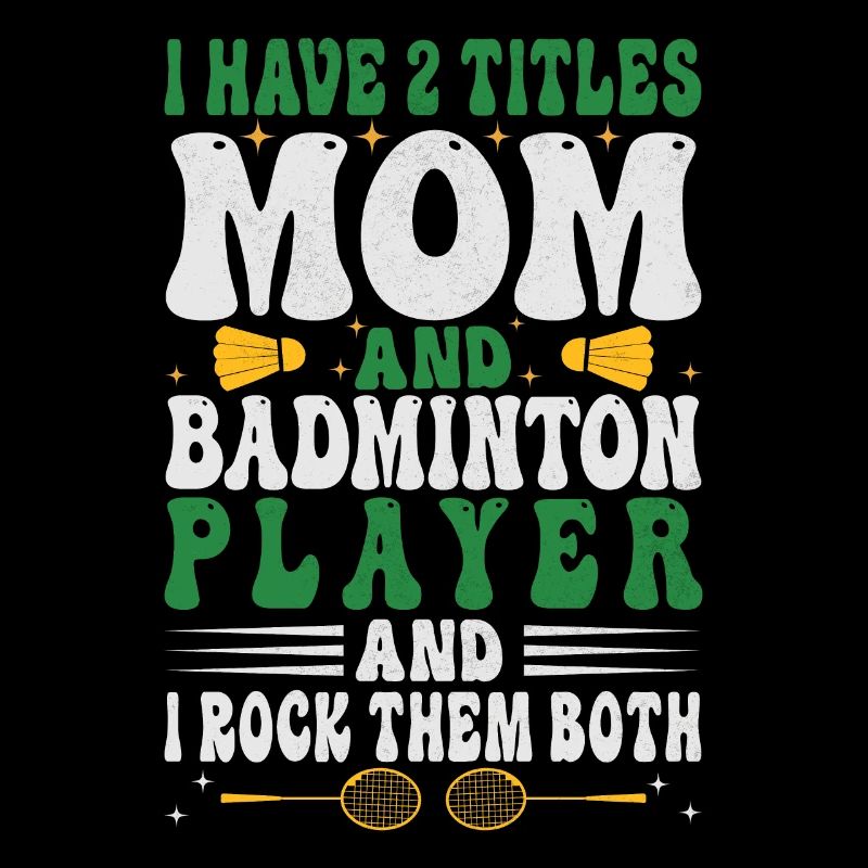 Badminton Mama – Zwei Titel – Ich Rocke Sie Beide