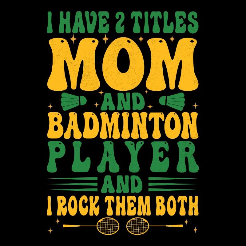 Badminton Mama – Zwei Titel – Ich Rocke Sie Beide