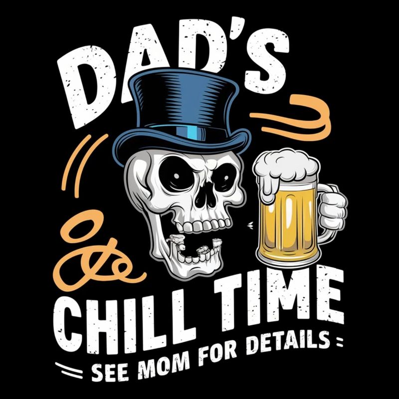 Dad S Chill Time - Bier Papa
