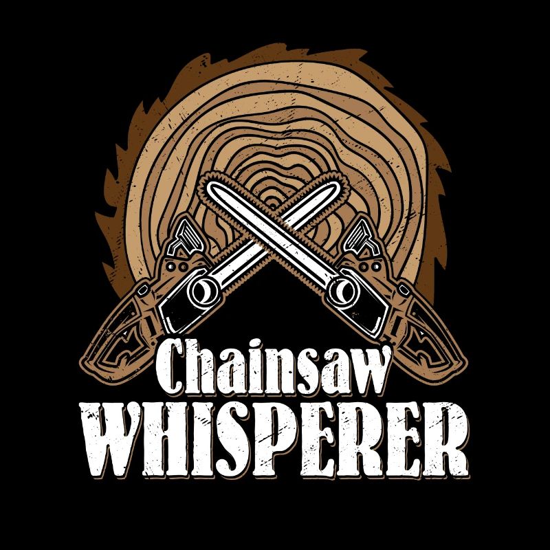 Chainsaw Whisperer Logger Lumberjack Logging