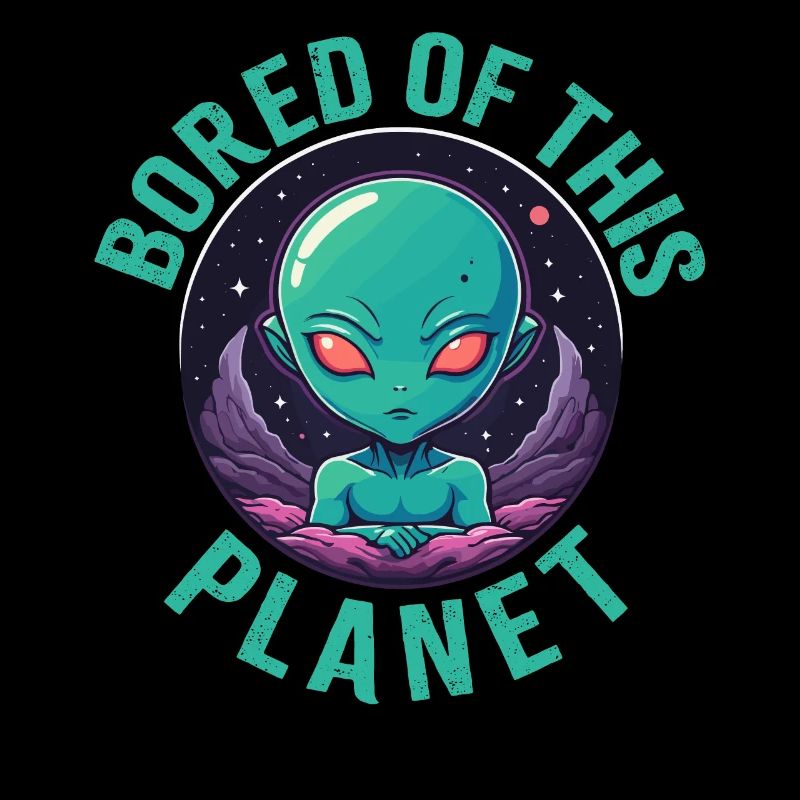Bored of this planet.