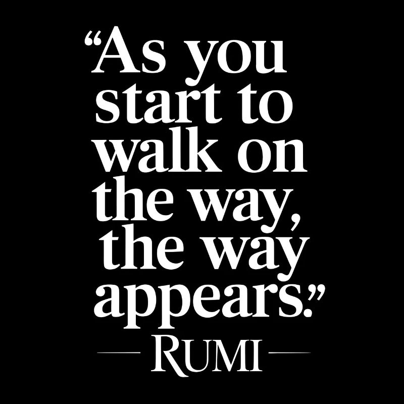Citation de Rumi Alors que vous marchez sur le chemin, le chemin apparaît