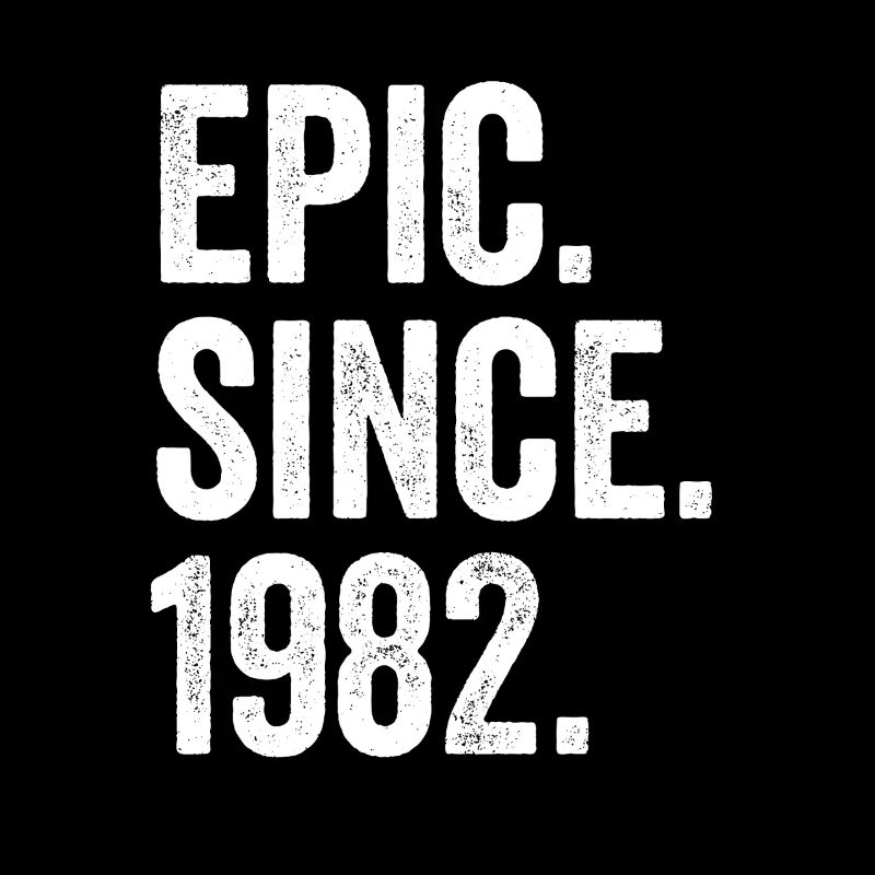 Epic Since 1982 Birth Year Birthday