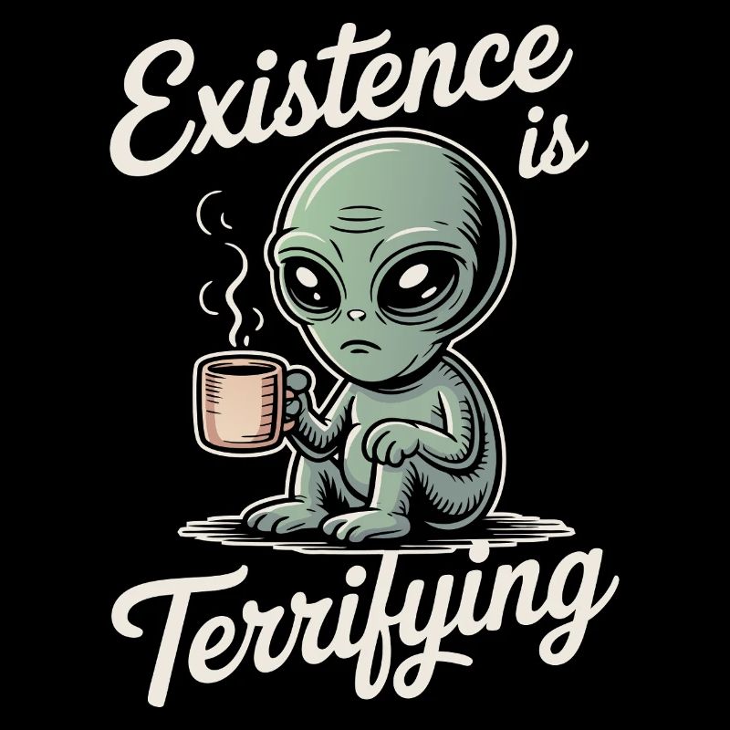 Existence is Terrifying Funny Alien UFO Coffee