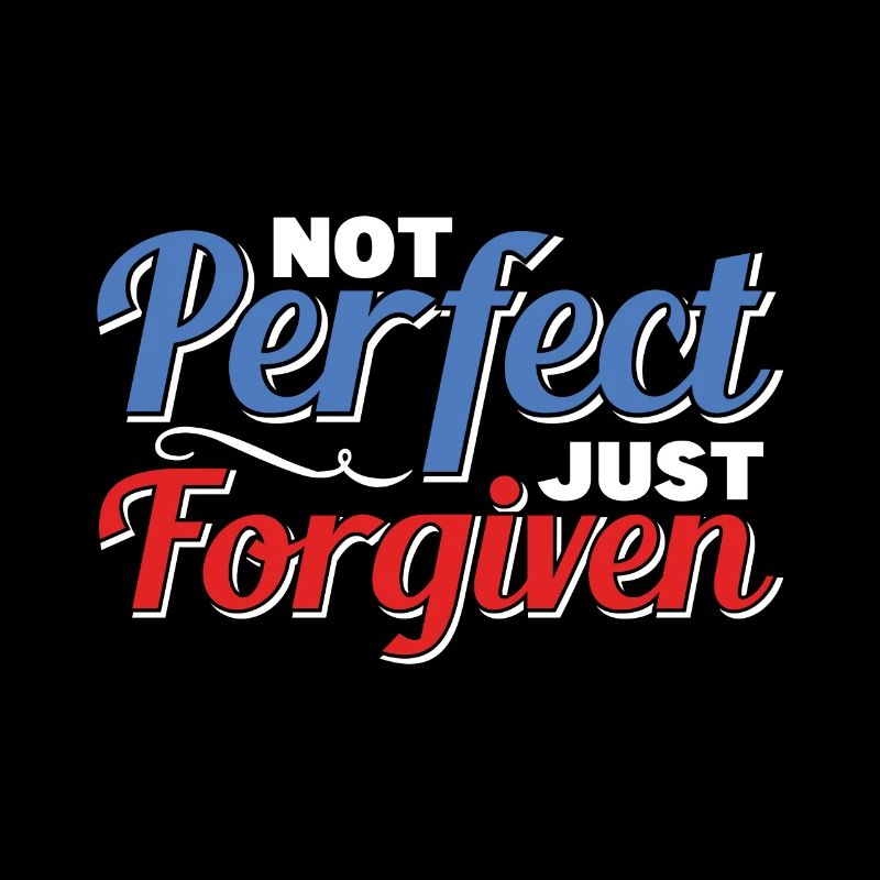 Not Perfect Just Forgiven For Christians