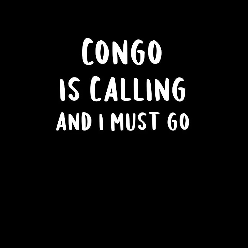 Congo Is Calling And I Must Go