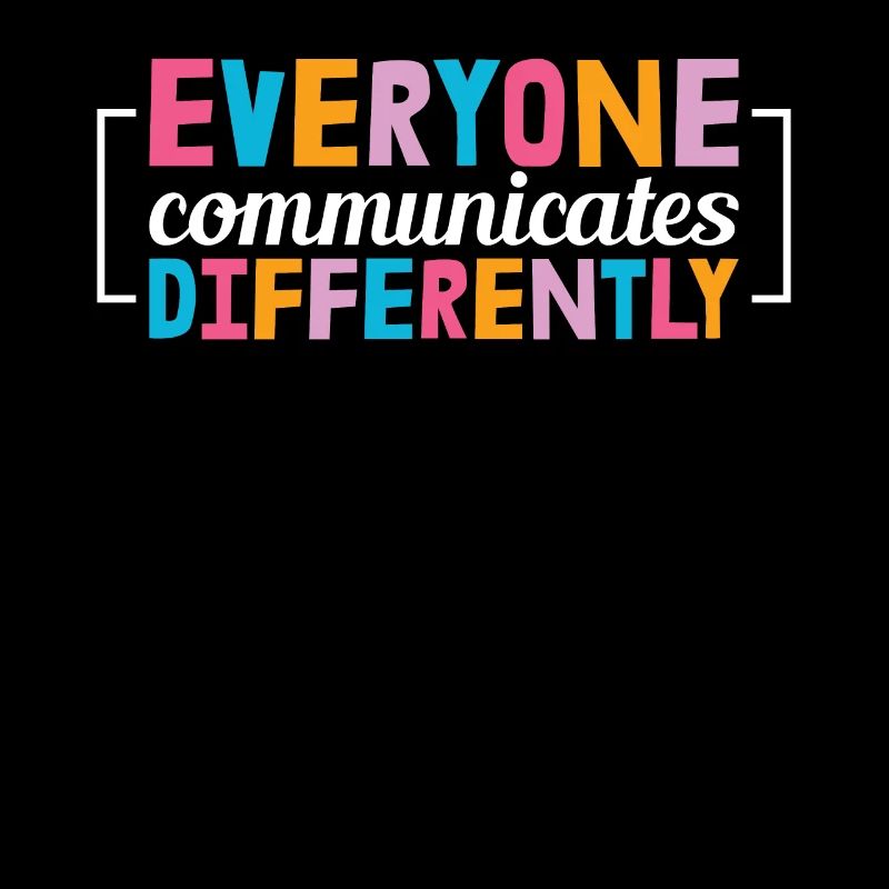 Everyone Communicates Differently For Neurodiversi