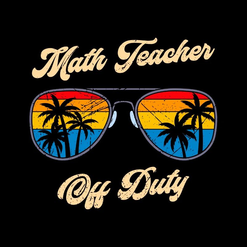 Math teacher Teacher off duty math teacher