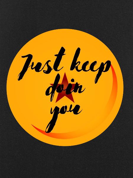 Just keep doin you