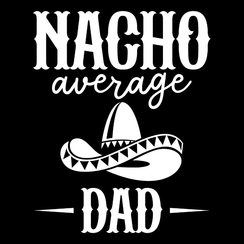 Nacho Average Dad