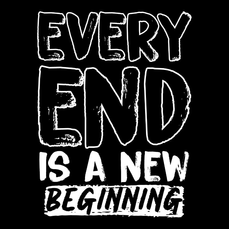 Every End Is A Beginning