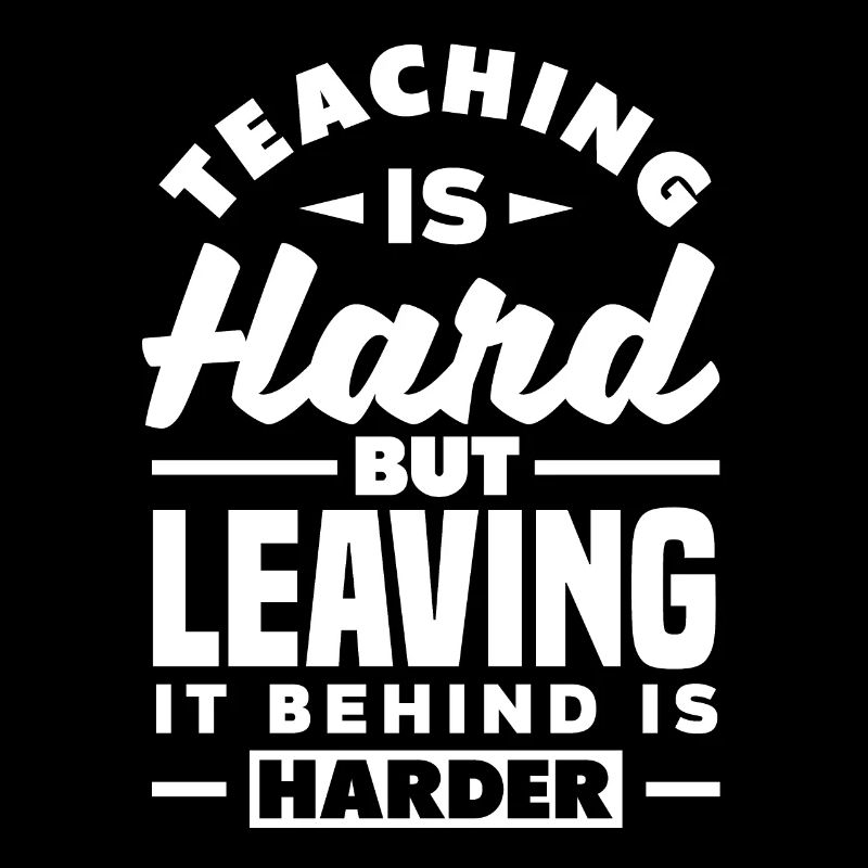Teaching is hard but leaving it behind is harder