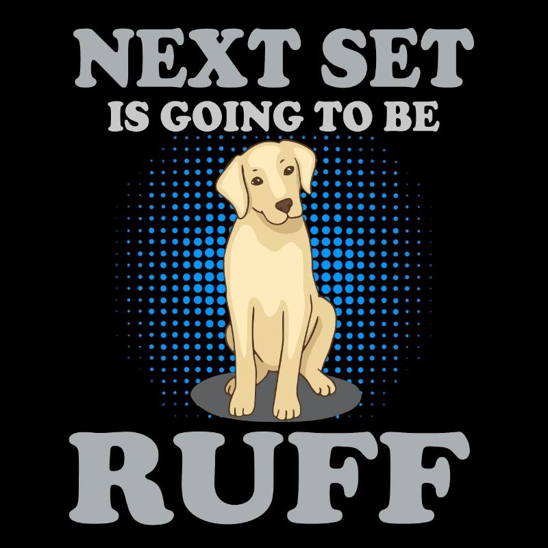 Le prochain set sera ruff Gym Dog Gift Funny