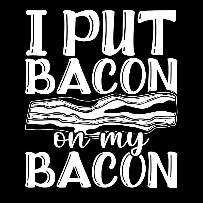 Je mets du bacon sur mon bacon