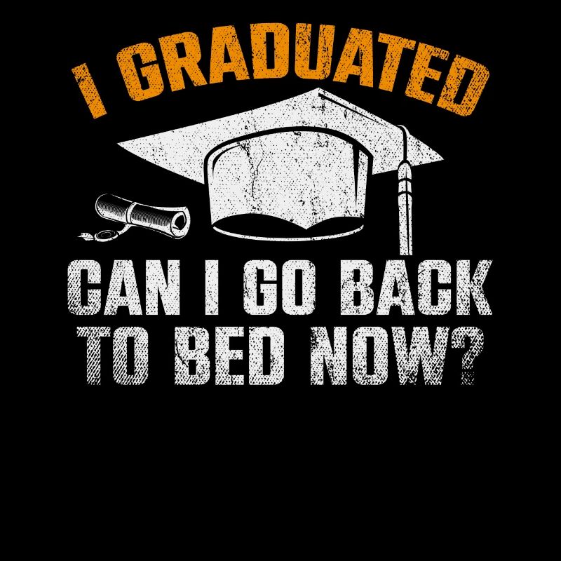 I Graduated CanI Go Back To Bed