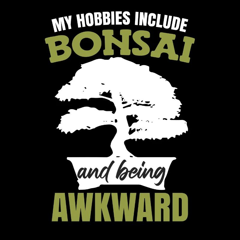 My Hobbies Include Bonsai