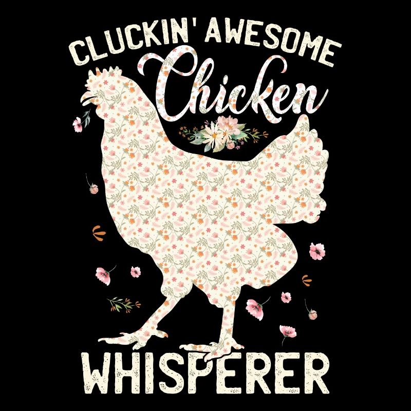 Cluckin Awesome Chicken Whisperer