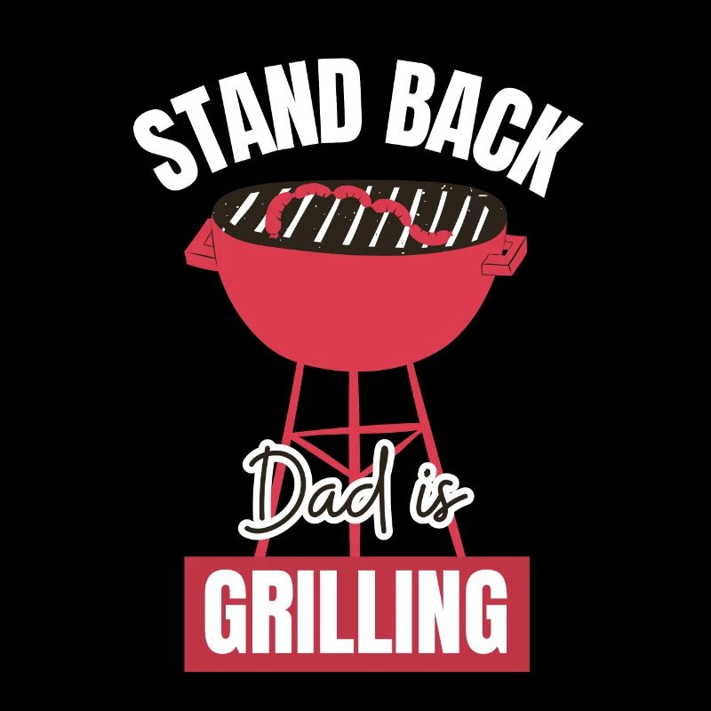 Stand Back Dad is Grilling Funny Grill Quote BBQ