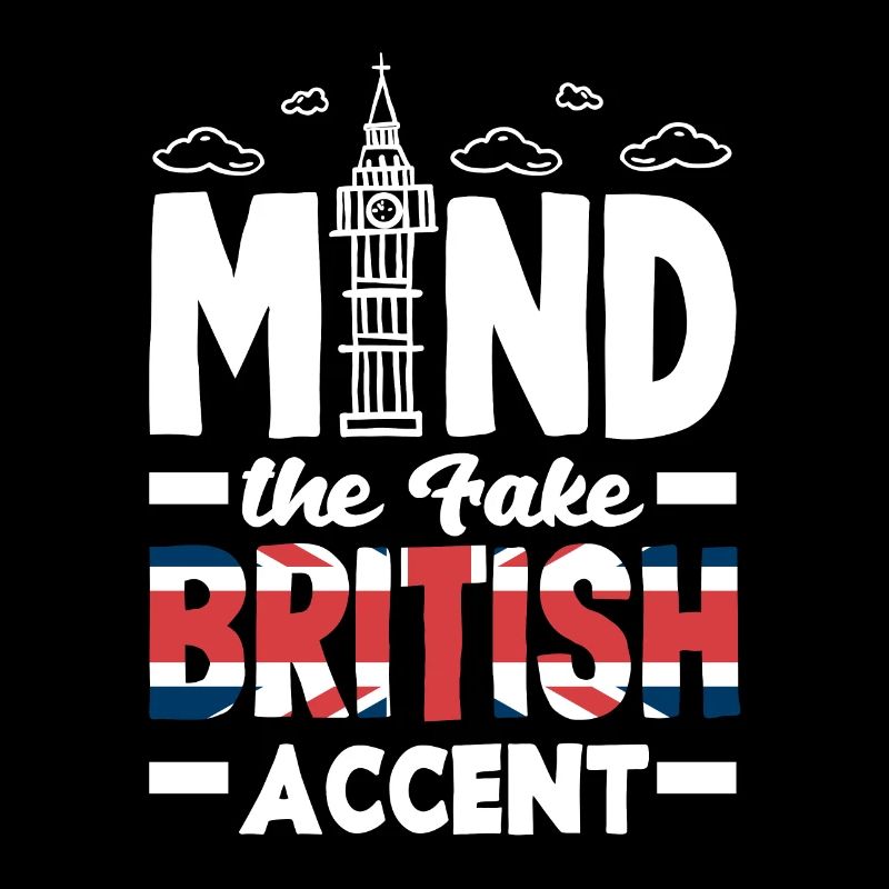 Mind the Fake British Accent