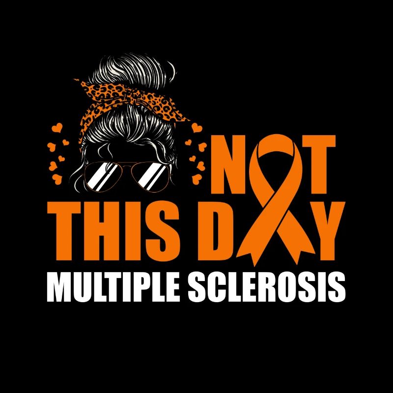 Ms Not Today - Multiple Sclerosis