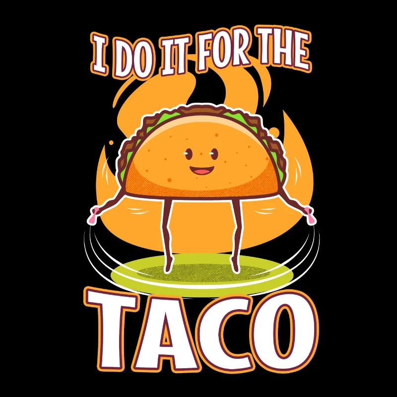 Je le fais pour les tacos