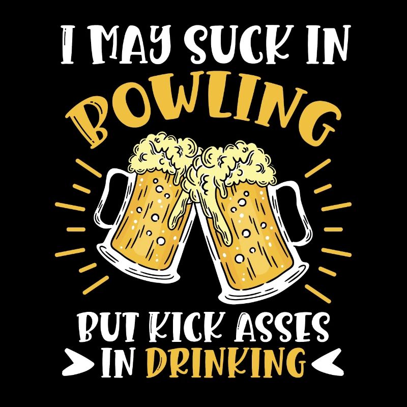 Bowling Player I may Suck in Bowling Beer Fan