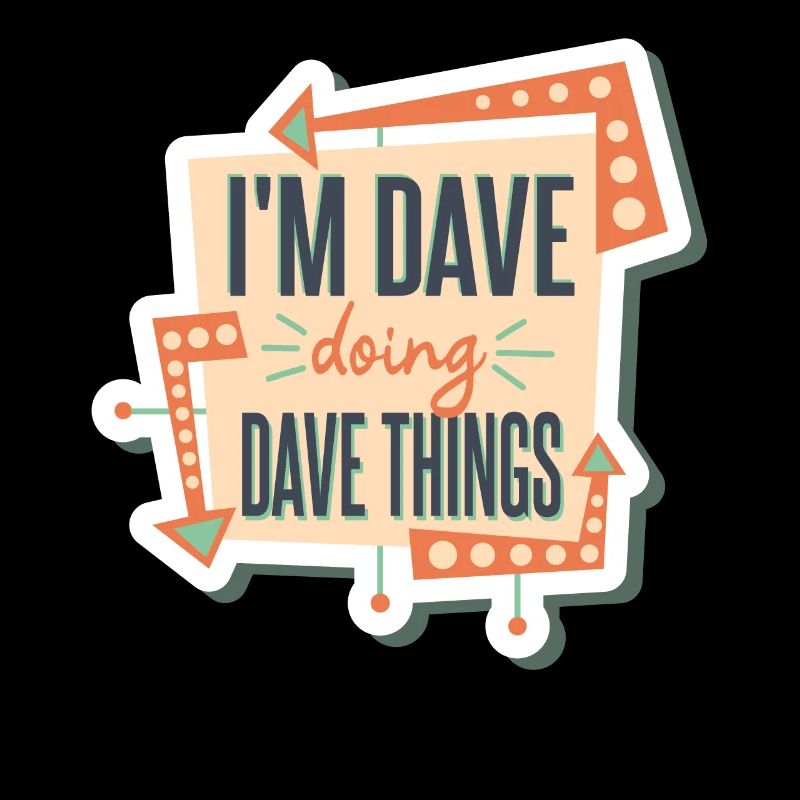 Ich bin Dave und mache Dave-Dinge
