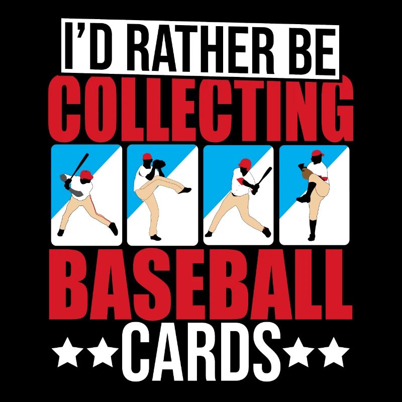 Trader Collector Funny I'd Rather Collecting Baseb