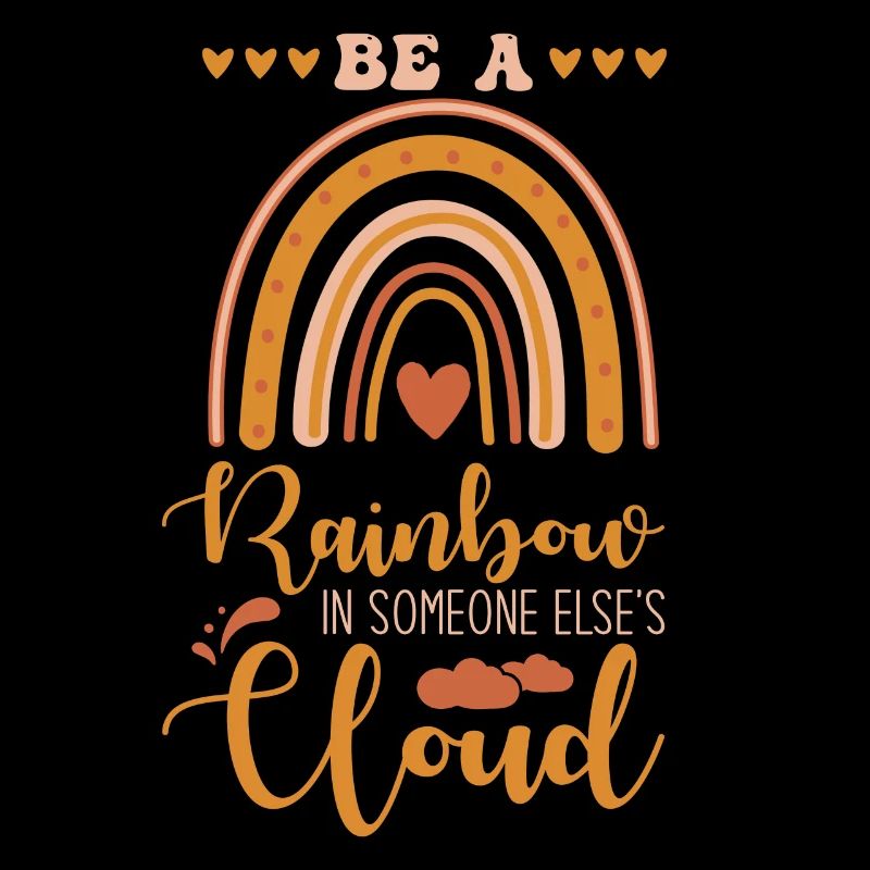 Sei Ein Regenbogen In Der Wolke Eines Anderen