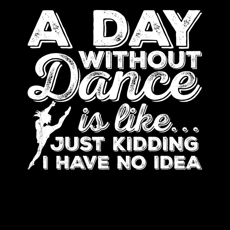 A Day Without Dance Is Like