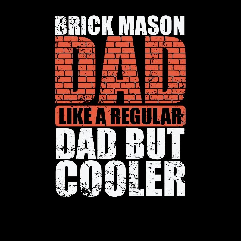 Brick Mason Dad is much cooler Handwerker