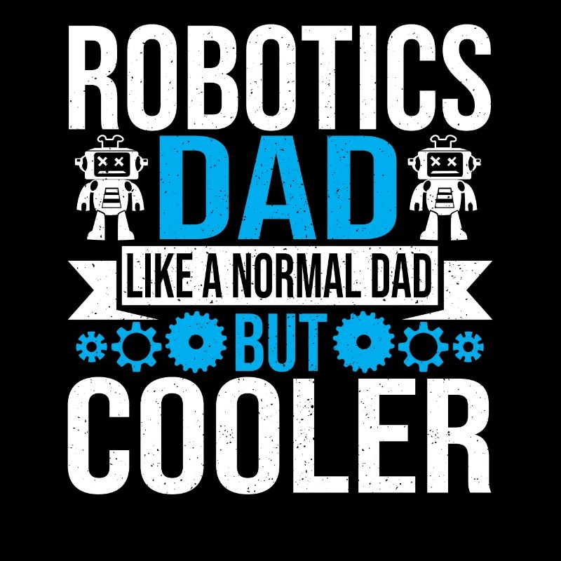 Droid Builder Robotics Dad Father Men Build Robot