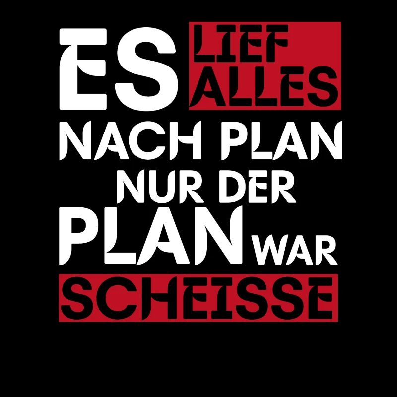 Es Lief Alles Nach Plan Nur Der Plan War Scheisse