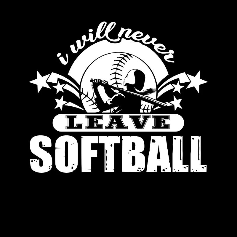 Softball I Will Never Leave Softball