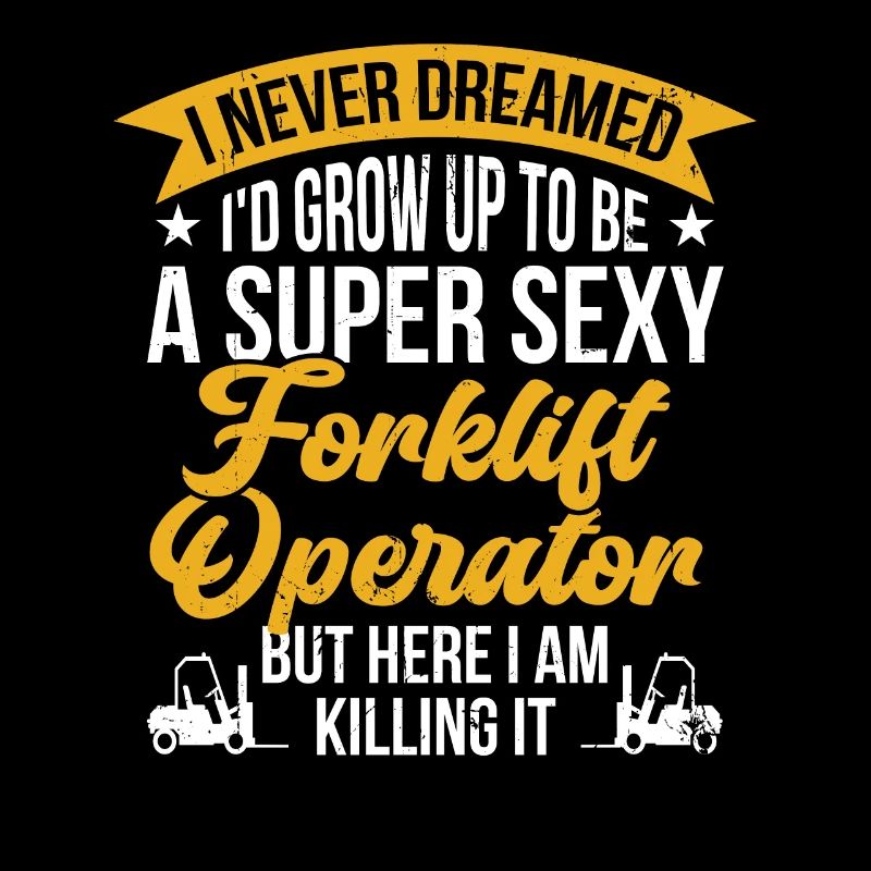 Forklift Driver Grow Up To Be Forklift Operator Fo